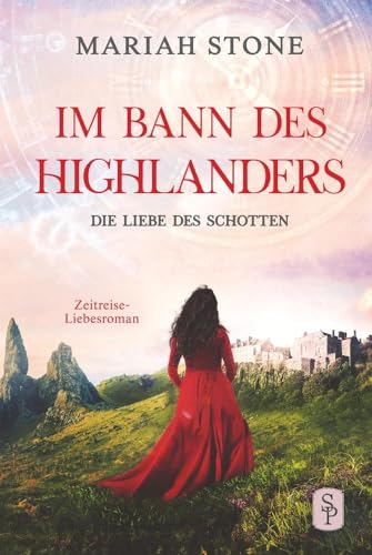 Die Liebe des Schotten - Vierter Band der Im Bann des Highlanders-Reihe: Ein historischer Zeitreise-Liebesroman von tolino media